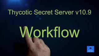 14. Workflow - Thycotic Secret Server v10.9 Lab