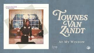 Townes Van Zandt - At My Window (Official Full Album Stream)