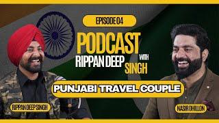 Ripandeep Singh | Punjabi Travel Couple | EP 4 | Podcast | Nasir Dhillon