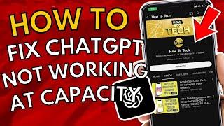 How To Fix ChatGPT Not Working! (At Capacity Error)