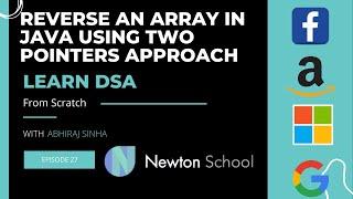 Reverse An Array In JAVA Using Two Pointers Approach || Learn DSA || Newton School