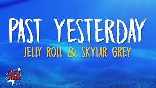 Jelly Roll & Skylar Grey - Past Yesterday (Lyrics)