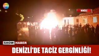 Denizli'de taciz gerginliği!