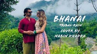 Bhanai | Tribal Rain | Cover by Nabin Khadka