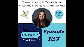 Women Pharmacist Writers Series Part 2 of 4:  Interview with Brittany Hoffmann-Eubanks, PharmD, MBA