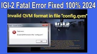 Invalid QVM format in file "config.qvm" || IGI 2 convert strike fatal error || fix IGI fatal error