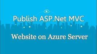 How To Publish/Deploy ASP .Net MVC Website on Azure Server From Scratch