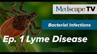 Managing Bacterial Infections Ep. 1 Lyme Disease | Medscape TV