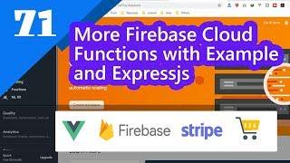 71- More Firebase Cloud Functions with Example and Expressjs