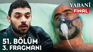 Yabani 51. Bölüm 3. Fragmanı | Final!