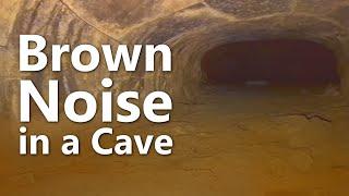 Brown Noise in a Cave Deeply Relaxing Ambient Listening