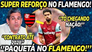  ''SUPER REFORÇO CHEGANDO NO FLAMENGO!'' PAQUETÁ NO MENGÃO ATÉ 2028? + NOVIDADES