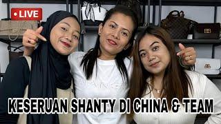 LIVE  SETELAH TRENDING 1 UNI SHANTY JUALAN TAS MEWAH HARGA MURAH || KEGIATAN SHANTY DI CHINA