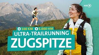 Zugspitze Ultra-Trailrunning - My toughest race | Bergfreundinnen | ARD Reisen