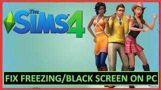 How To Fix The Sims 4 Stuck on Black Screen on PC | Fix The Sims 4 Freezing on PC