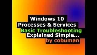 Desktop Support, Windows 10 Processes and Services, Simple explanation