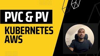 AWS & Kubernetes: The Definitive Guide to Data Persistence with PV and PVC