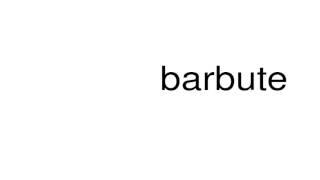 How to pronounce barbute