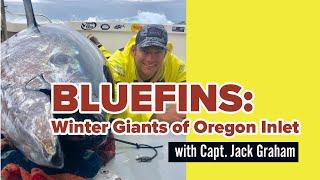 Bluefins: Winter Giants of Oregon Inlet with Capt. Jack Graham