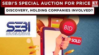 SEBI's Special Auction For Holding Companies Price Discovery | Auction On October 28 | ET Now