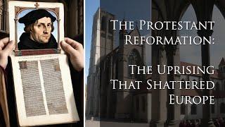 Why Did the Protestant Reformation Happen? (And How Did It Change the World?)