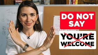 Stop saying "YOU'RE WELCOME" | Use these alternatives to SOUND LIKE A NATIVE