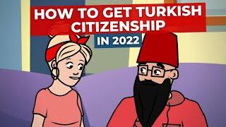 HOW TO GET TURKISH CITIZENSHIP IN 2022 | TURK ESTATE