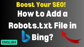 Properly Set Up Robots txt to Boost Website Traffic with Bing Webmaster Tools! ENGLISH