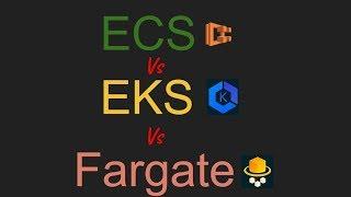 AWS ECS vs EKS vs Fargate