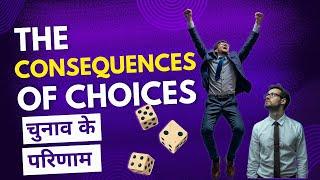 The Consequences of Choices | चुनाव के परिणाम