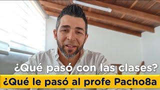 ¿Qué le pasó al profe Pacho8a? - ¿Qué pasó con las clases de inglés?