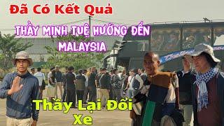 Tin Buồn...Thầy Minh Tuệ Không Qua Lào...Hướng Về Malaysia...Thầy Lại Đổi Xe