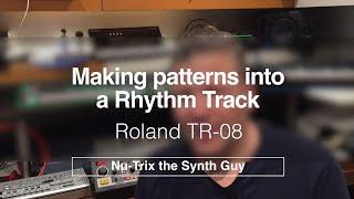 TR-08 : How to create PATTERNS and turn them into a RHYTHM Track