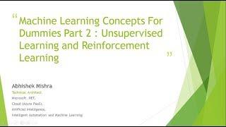 Machine Learning Concepts For Dummies Part 2 :  Unsupervised Learning and Reinforcement Learning