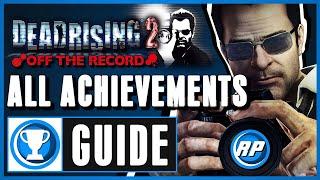 Dead Rising 2: Off the Record - All Achievements Guide Step By Step (Recommended Playing)