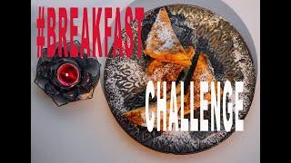 #BREAKFAST CHALLENGE