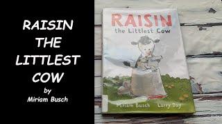 Read Aloud Book - Raisin the Littlest Cow