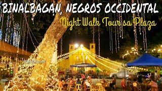 BINALBAGAN NEGROS OCCIDENTAL, Night Walk Tour sa Plaza