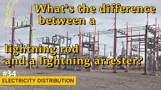 Difference between a lightning rod and a lightning arrester (34 - Electricity Distribution)