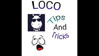 Personal Tips & Tricks for Loco App