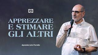 Apprezzare e stimare gli altri | Apostolo Lirio Porrello | 13-10-2024