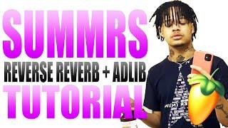 HOW TO SUMMRS REVERSE REVERB + ADLIBS ( Tutorial / Preset) FL STUDIO