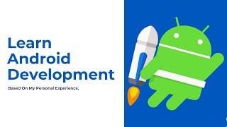 How To Learn Android Development For Beginner | Tips & Experience