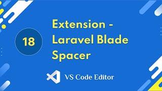 18. Extension - Laravel Blade Spacer | VS Code Editor