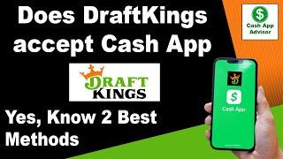 Does DraftKings accept Cash App: Yes, Unlock 2 Easy Methods