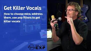 How to record killer vocals (mic choice and position, pop filters, proximity effect)