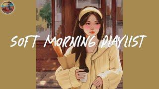 Soft morning playlist  Spotify morning songs ~ Songs to start your day