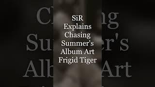 SiR Explains Chasing Summer's Album Art #SiR #InglewoodSir #TDE #Shorts