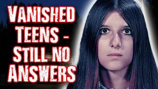 MISSING Teen Unsolved Mysteries - What Really Happened To Them?