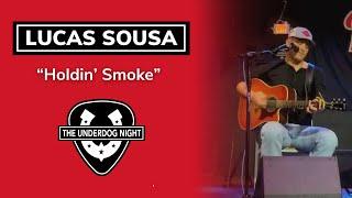 Lucas Sousa - Holdin’ Smoke (The Underdog Night)